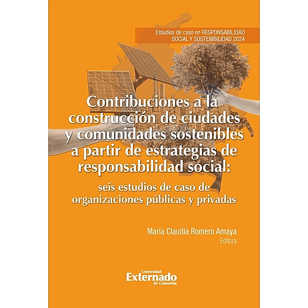 Contribuciones a la construcción de ciudades y comunidades sostenibles a partir de estrategias de responsabilidad social, María Claudia Romero Amaya