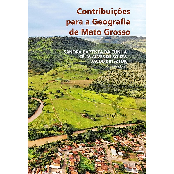 Contribuições para a Geografia de Mato Grosso, Sandra Baptista da Cunha, Célia Alves de Souza, Jacob Binsztok