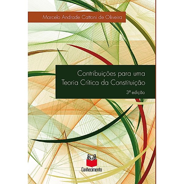 Contribuições para uma Teoria Crítica da Constituição, Marcelo Andrade Cattoni de Oliveira