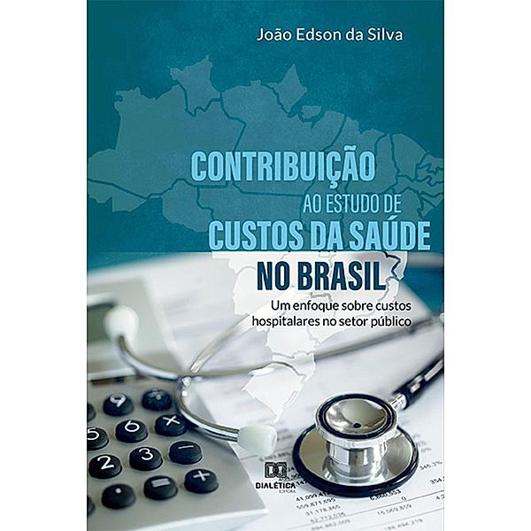 Contribuição ao estudo de custos da saúde no Brasil, João Edson da Silva