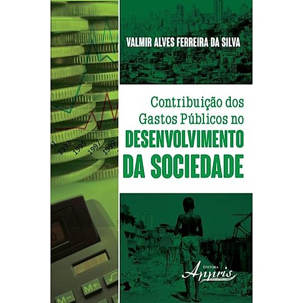 Contribuição dos gastos públicos no desenvolvimento da sociedade / Administração e Gestão - Administração de Empresas, Valmir Alves Ferreira da Silva