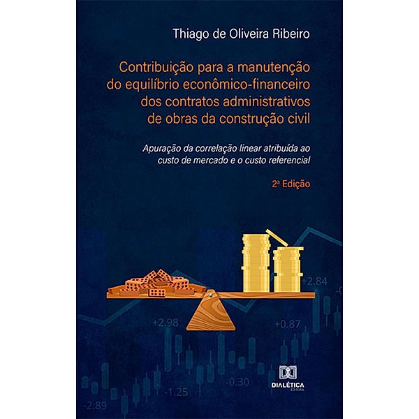 Contribuição para a manutenção do equilíbrio econômico-financeiro dos contratos administrativos de obras da construção civil, Thiago de Oliveira Ribeiro