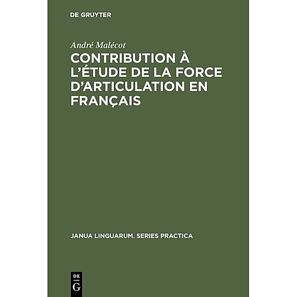 Contribution à l'étude de la force d'articulation en français, André Malécot