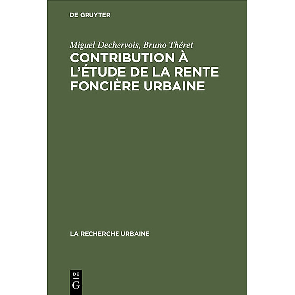 Contribution à l'étude de la rente foncière urbaine, Miguel Dechervois, Bruno Théret