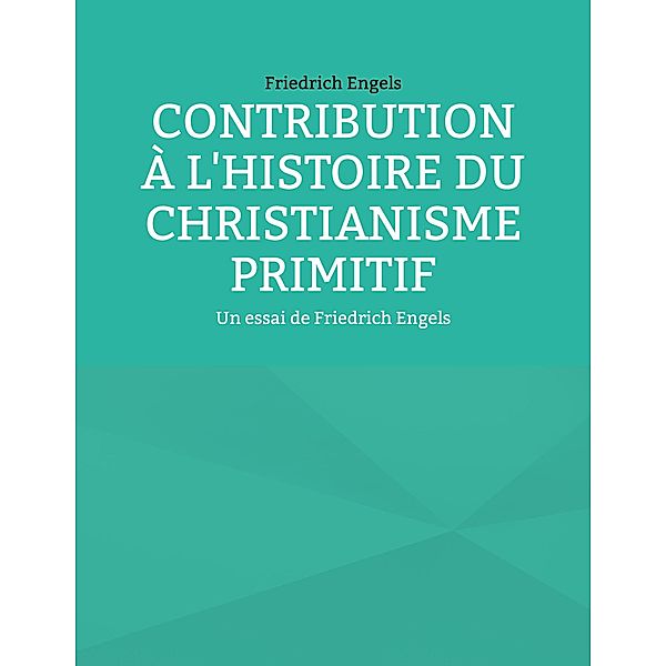 Contribution à l'histoire du christianisme primitif, Friedrich Engels
