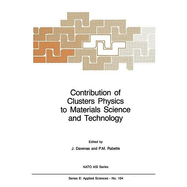 Contribution of Clusters Physics to Materials Science and Technology / NATO Science Series E: Bd.104