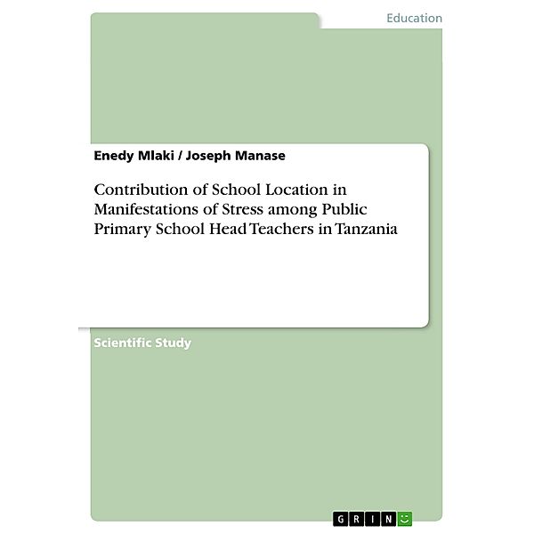 Contribution of School Location in Manifestations of Stress among Public Primary School Head Teachers in Tanzania, Enedy Mlaki, Joseph Manase