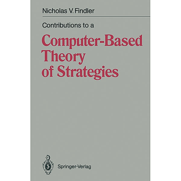 Contributions to a Computer-Based Theory of Strategies, Nicholas V. Findler