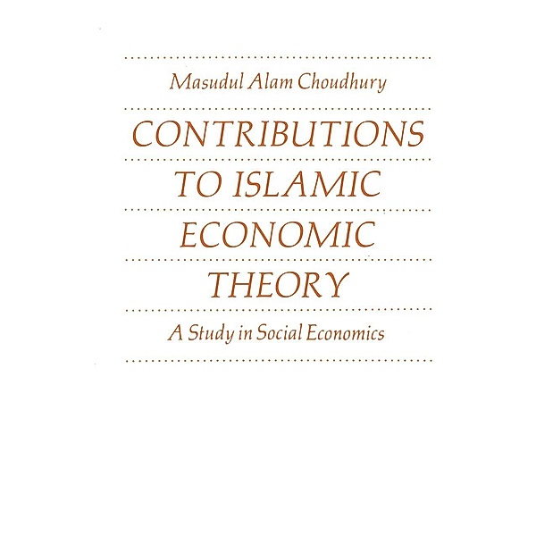 Contributions to Islamic Economic Theory, Masudul Alam Choudhury
