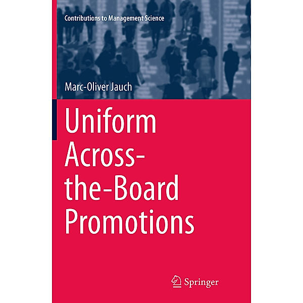 Contributions to Management Science / Uniform Across-the-Board Promotions, Marc-Oliver Jauch