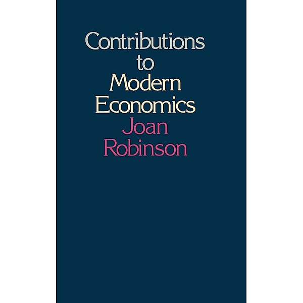 Contributions to Modern Economics, Joan Robinson