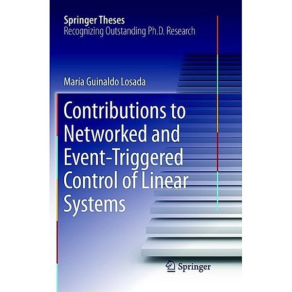 Contributions to Networked and Event-Triggered Control of Linear Systems, María Guinaldo Losada