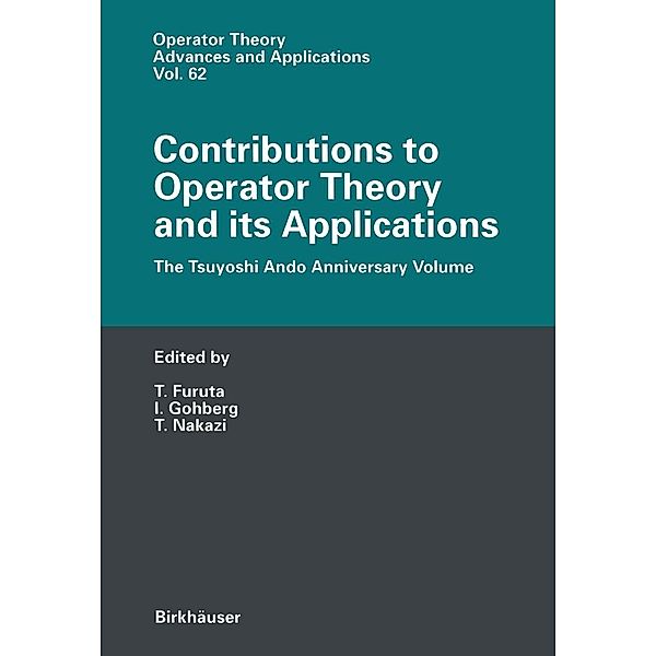 Contributions to Operator Theory and its Applications / Operator Theory: Advances and Applications Bd.62, Takayuki Furuta, I. Gohberg