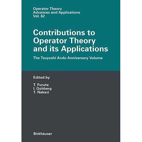 Contributions to Operator Theory and its Applications, Takayuki Furuta, Israel C. Gohberg