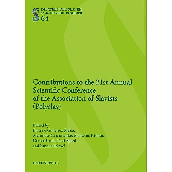 Contributions to the 21st Annual Scientific Conference of the Association of Slavists (Polyslav) / Die Welt der Slaven Bd.64