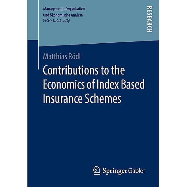 Contributions to the Economics of Index Based Insurance Schemes / Management, Organisation und ökonomische Analyse, Matthias Rödl