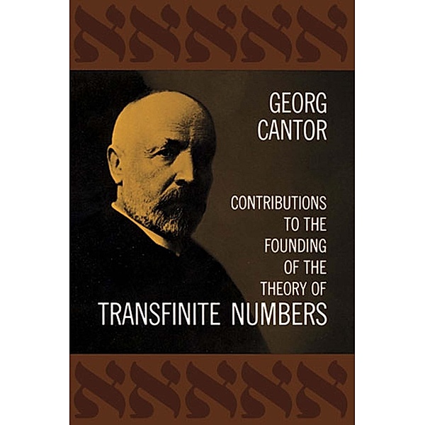 Contributions to the Founding of the Theory of Transfinite Numbers, Georg Cantor
