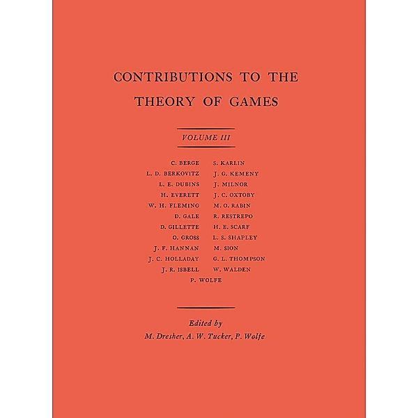 Contributions to the Theory of Games (AM-39), Volume III / Annals of Mathematics Studies, Melvin Dresher