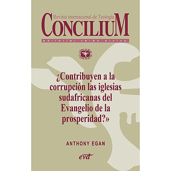 ¿Contribuyen a la corrupción las iglesias sudafricanas del Evangelio de la prosperidad? Concilium 357 (2014) / Concilium, Anthony Egan