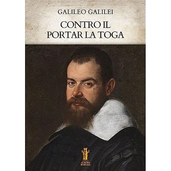 Contro il portar la toga, Galileo Galilei