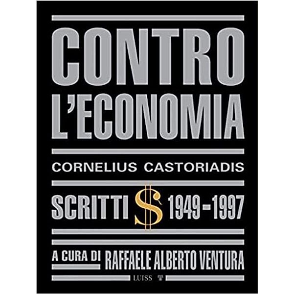 Contro l'economia, Cornelius Castoriadis