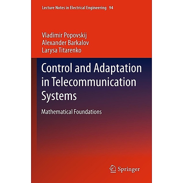 Control and Adaptation in Telecommunication Systems / Lecture Notes in Electrical Engineering Bd.94, Vladimir Popovskij, Alexander Barkalov, Larysa Titarenko