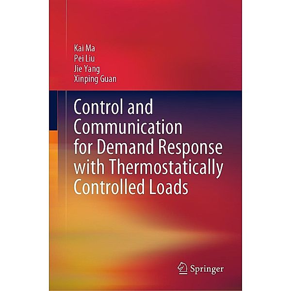 Control and Communication for Demand Response with Thermostatically Controlled Loads, Kai Ma, Pei Liu, Jie Yang, Xinping Guan