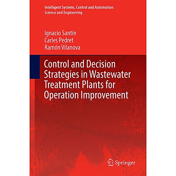 Control and Decision Strategies in Wastewater Treatment Plants for Operation Improvement, Ignacio Santín, Carles Pedret, Ramón Vilanova