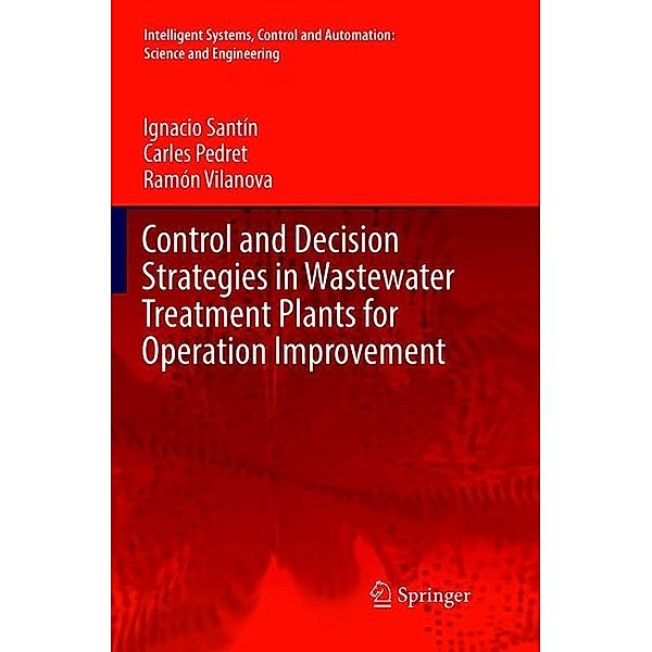 Control and Decision Strategies in Wastewater Treatment Plants for Operation Improvement, Ignacio Santín, Carles Pedret, Ramón Vilanova