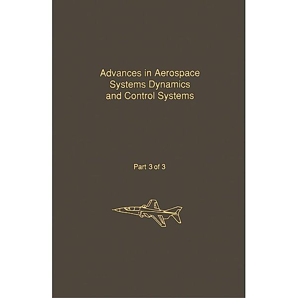 Control and Dynamic Systems V33: Advances in Aerospace Systems Dynamics and Control Systems Part 3 of 3