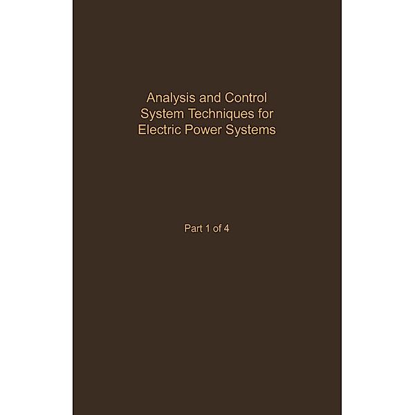 Control and Dynamic Systems V41: Analysis and Control System Techniques for Electric Power Systems Part 1 of 4
