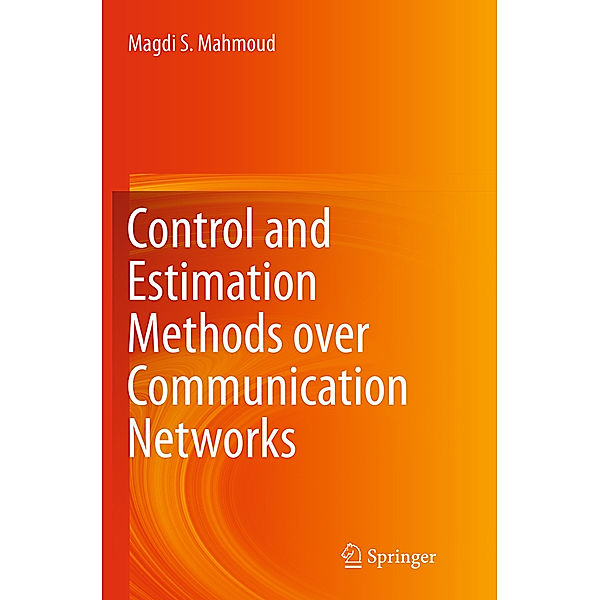 Control and Estimation Methods over Communication Networks, Magdi S Mahmoud