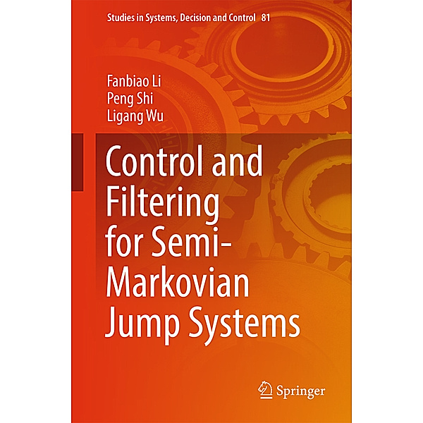 Control and Filtering for Semi-Markovian Jump Systems, Fanbiao Li, Peng Shi, Ligang Wu