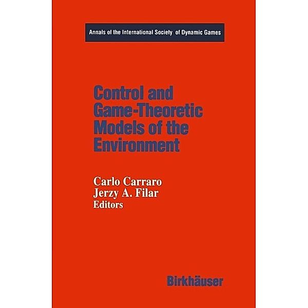 Control and Game-Theoretic Models of the Environment / Annals of the International Society of Dynamic Games Bd.2