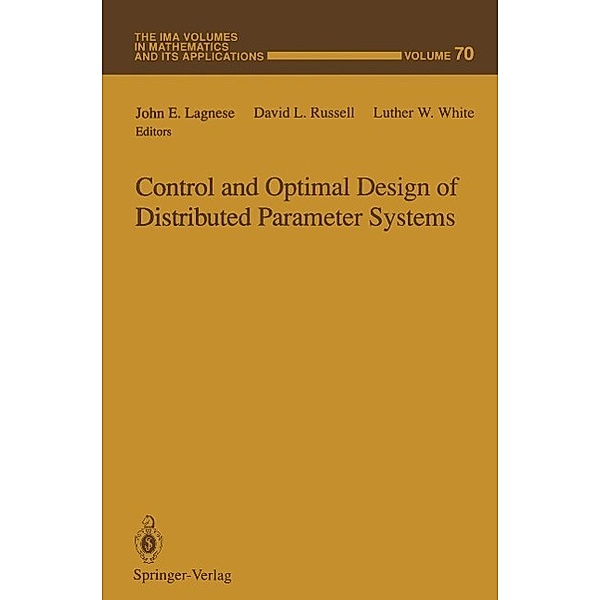 Control and Optimal Design of Distributed Parameter Systems / The IMA Volumes in Mathematics and its Applications Bd.70