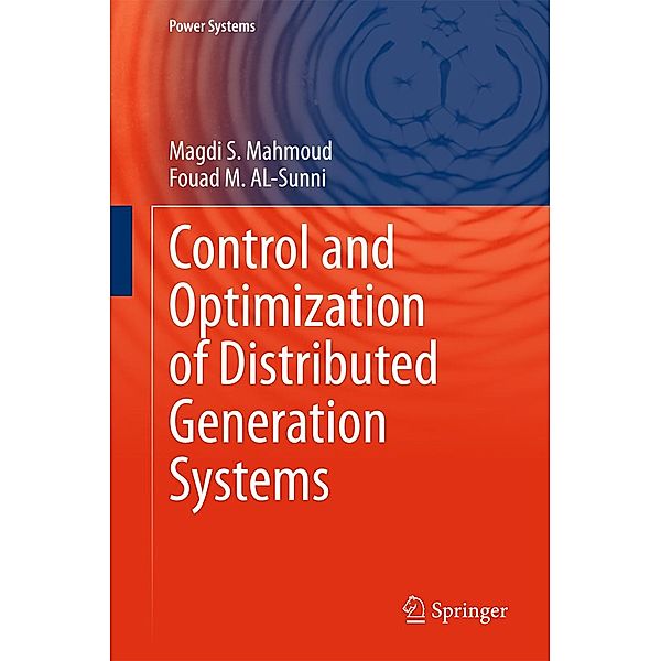 Control and Optimization of Distributed Generation Systems / Power Systems, Magdi S. Mahmoud, Fouad M. AL-Sunni