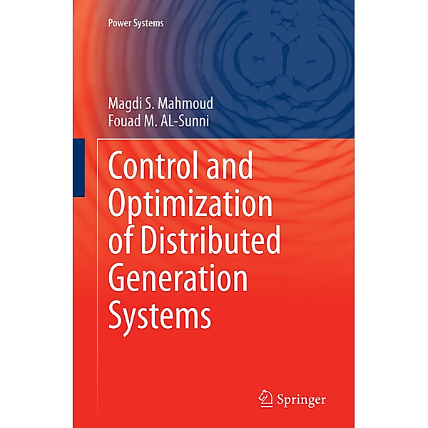 Control and Optimization of Distributed Generation Systems, Magdi S Mahmoud, Fouad M. AL-Sunni