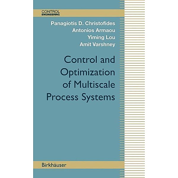 Control and Optimization of Multiscale Process Systems, Panagiotis D. Christofides, Antonios Armaou, Yiming Lou