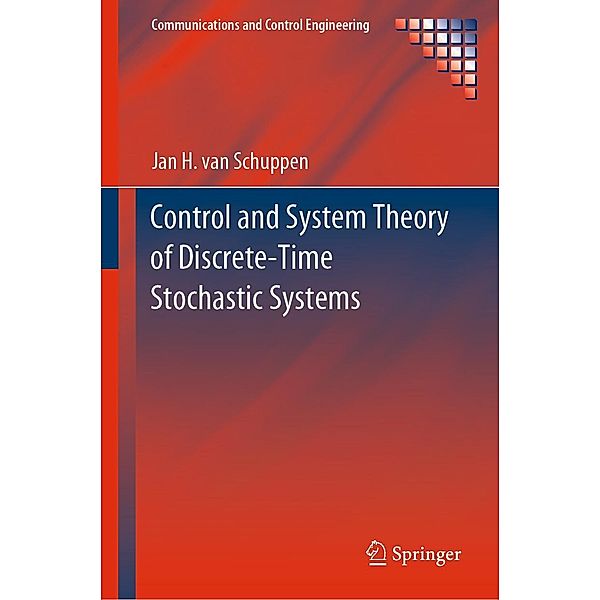 Control and System Theory of Discrete-Time Stochastic Systems / Communications and Control Engineering, Jan H. van Schuppen