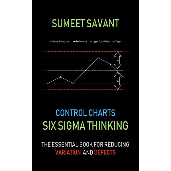 Control Charts (Six Sigma Thinking, #7) / Six Sigma Thinking, Sumeet Savant