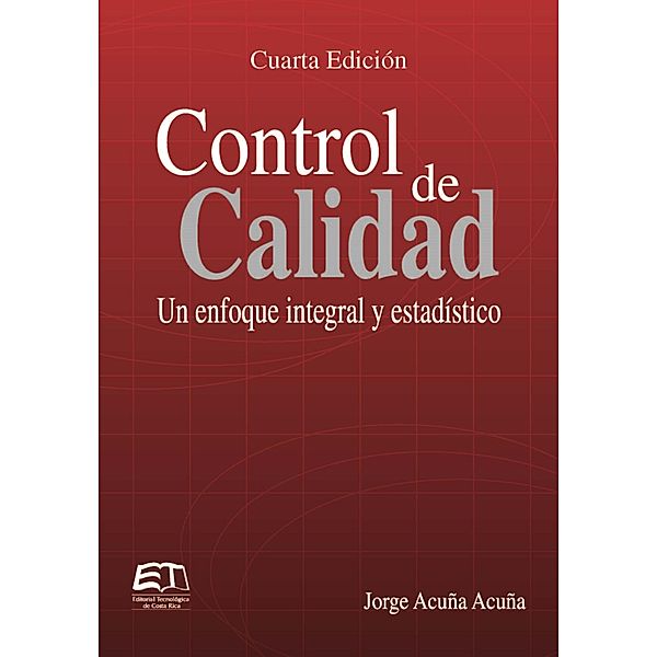 Control de calidad. Un enfoque integral y estadístico, Jorge Acuña Acuña