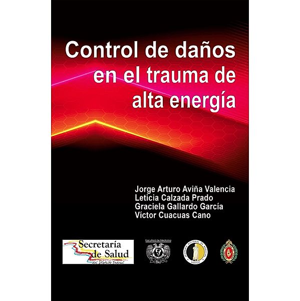 Control de daños en el trauma de alta energía, Jorge Arturo Aviña Valencia, Leticia Calzada Prado, Graciela Gallardo Garcia, Víctor Cuacuas Cano