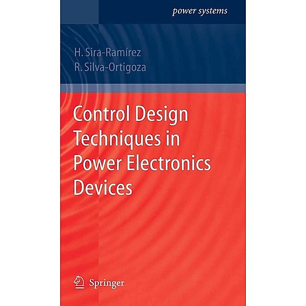 Control Design Techniques in Power Electronics Devices / Power Systems, Hebertt J. Sira-Ramirez, Ramón Silva-Ortigoza