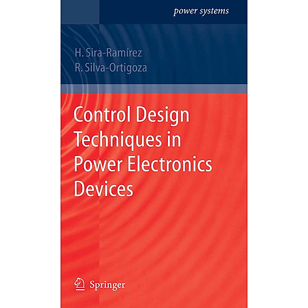Control Design Techniques in Power Electronics Devices, Hebertt J. Sira-Ramirez, Ramón Silva-Ortigoza
