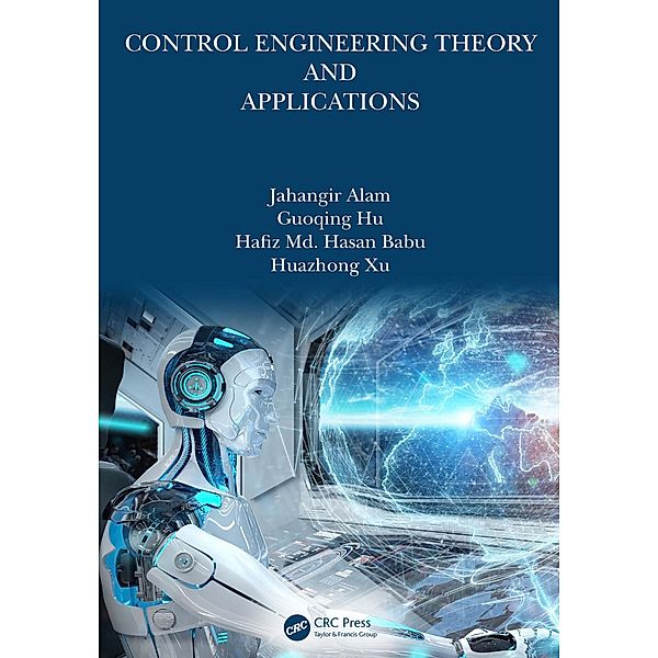 Control Engineering Theory and Applications, Jahangir Alam, Guoqing Hu, Hafiz Md. Hasan Babu, Huazhong Xu