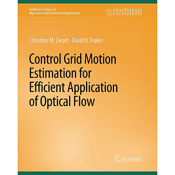 Control Grid Motion Estimation for Efficient Application of Optical Flow, Christine M. Zwart, David Frakes