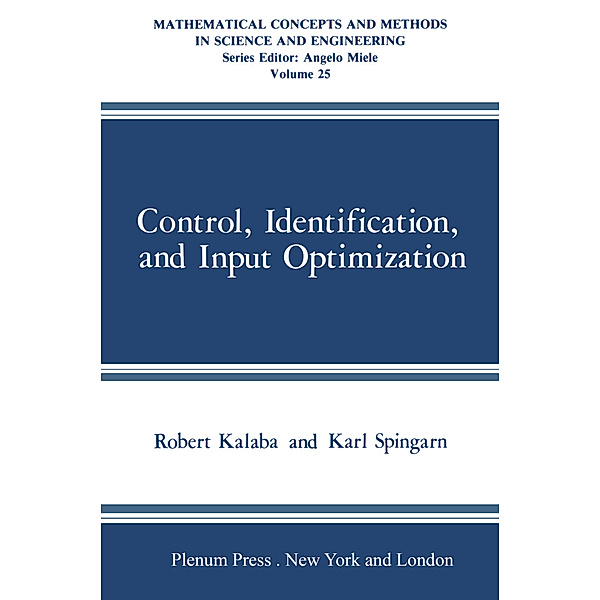 Control, Identification, and Input Optimization, Robert Kalaba, Karl Spingarn