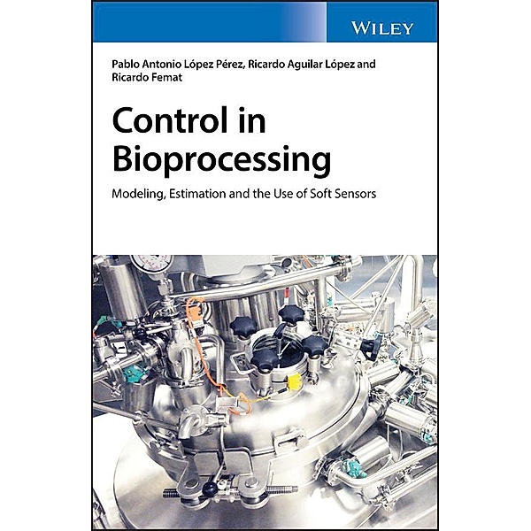 Control in Bioprocessing, Pablo A. Lopez Perez, Ricardo Aguilar Lopez, Ricardo Femat