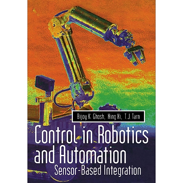 Control in Robotics and Automation, Bijoy K. Ghosh, T. J. Tarn, Ning Xi