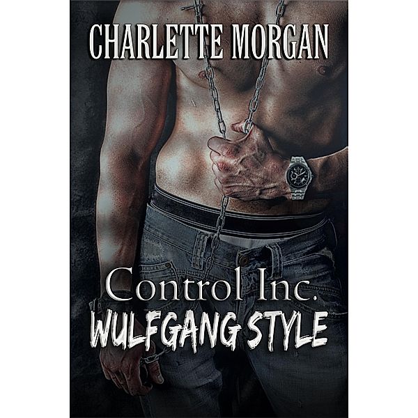 Control Inc, Wulfgang's Style (A Division of Schultz International, #1) / A Division of Schultz International, Charlette Morgan